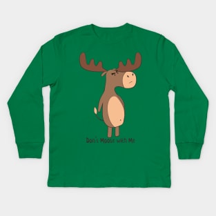 Don't Moose With Me! Kids Long Sleeve T-Shirt